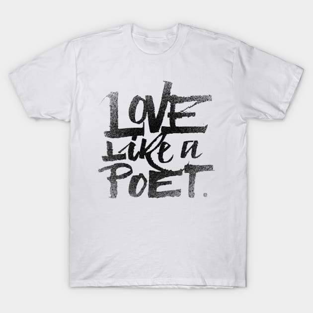 Love like a poet handwritten street art style black T-Shirt by Sgrel-art